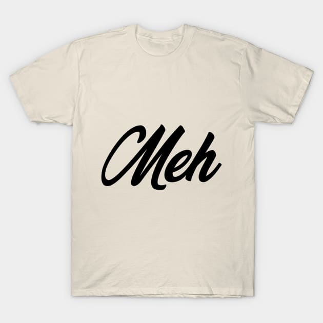 Meh T-Shirt by qwertyyy